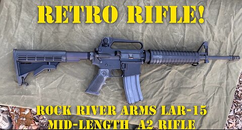 ***RETRO RIFLE*** ROCK RIVER ARMS LAR-15 MID A2 RIFLE
