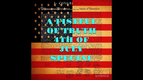 A Fistful Of Truth 4th Of July Special: The Declaration Of Independence 🇺🇸