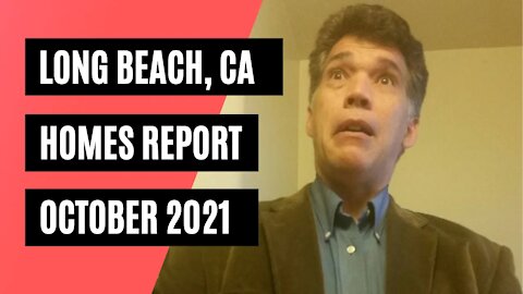 Long Beach, CA Homes Report October 2021 - What's Selling Now?