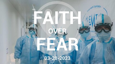 Faith Over Fear - 3.28.23 - Standing Against Medical Tyranny