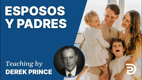 Esposos y Padres, Pt 1 - 4287 Derek Prince