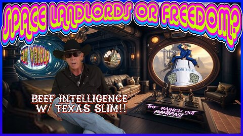Space Landlords or Freedom? On the Ranch w/ Texas Slim