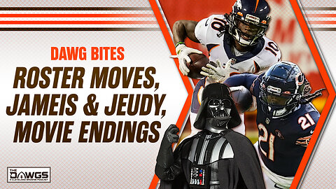 Dawg Bites: Browns Roster Moves, Jameis and Jeudy, Best Movie Endings