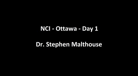 National Citizens Inquiry - Ottawa - Day 1 - Dr. Stephen Malthouse Testimony