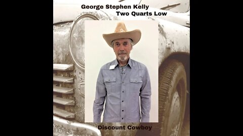 George Stephen Kelly - Two Quarts Low