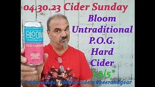 04.30.23 Cider Sunday: Bloom Untraditional Ciders P.O.G. 1.5/5*
