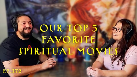 Ep. 372- Our Top 5 Favorite Spiritual Movies