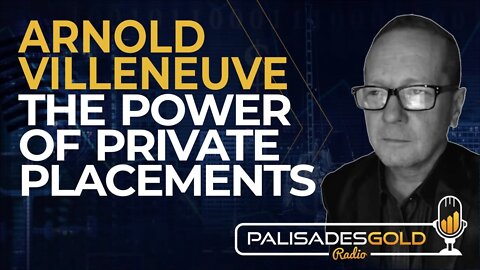 Arnold Villeneuve: The Power of Private Placements