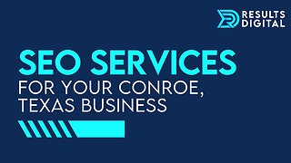 SEO Services For Your Conroe, Texas Business