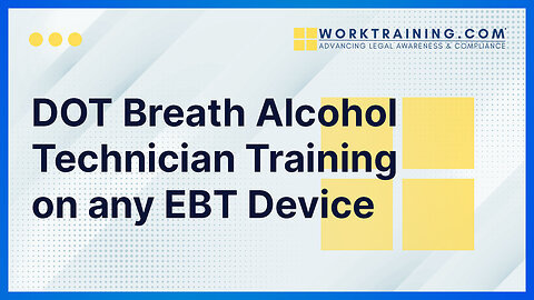 DOT Breath Alcohol Technician Training on any EBT Device