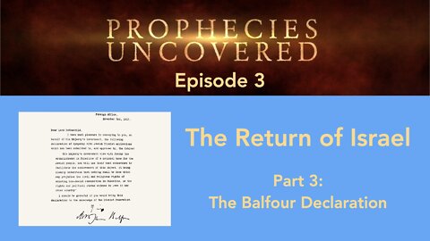 Prophecies Uncovered Ep. 3: The Balfour Declaration