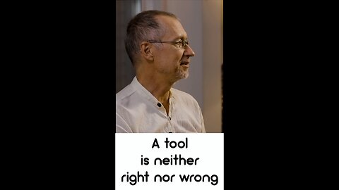 A Tool is Neither Right Nor Wrong