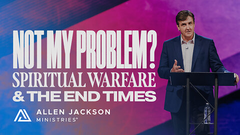 Spiritual Warfare & The End Times - Not My Problem?
