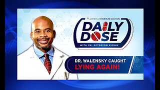 Daily Dose: ‘Dr. Walensky Caught Lying Again' with Dr. Peterson Pierre
