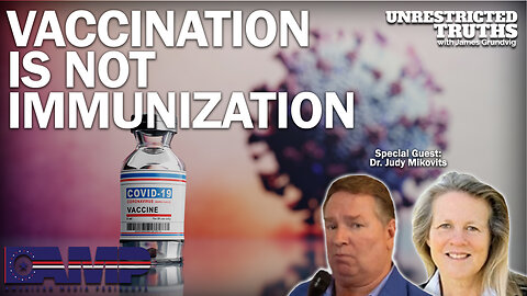 Vaccination is Not Immunization with Dr. Judy Mikovits | Unrestricted Truths Ep. 219