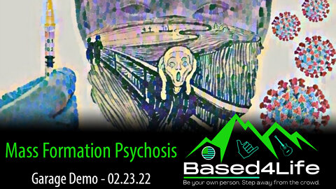 Mass Formation Psychosis - Based4Life - Garage Demo - Official Lyric Video - 02.23.2022