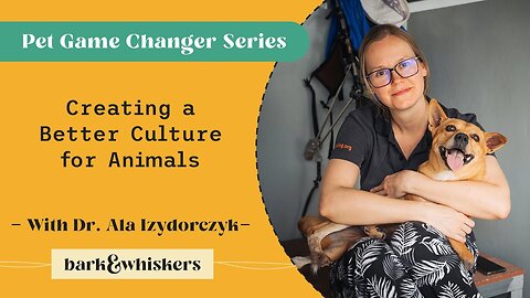 Creating a Better Culture for Animals With Dr. Ala Izydorczyk