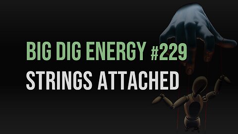 Big Dig Energy 229: Strings Attached