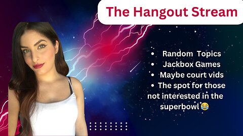 The Hang Out Stream, Random Topics, Jackbox etc