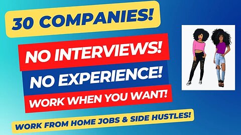 30 Companies Hiring No Interviews No Experience Work When You Want Work From Home Jobs &Side Hustles