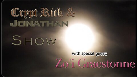 Crypt Rick & Jonathan Show - Episode #30 : Metaphysical and Extra Terrestrial experiences with Zoi G