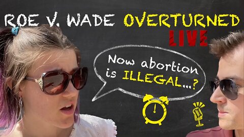 Roe V. Wade - Abortion now illegal...? - Our Future 101 Community Stream