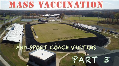 MASS VACCINATION. AND SPORT COACH VICTIMS PART 3