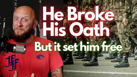 Breaking My Military Oaths (& Other Forms of Deliverance) // The Faith of The Fathers