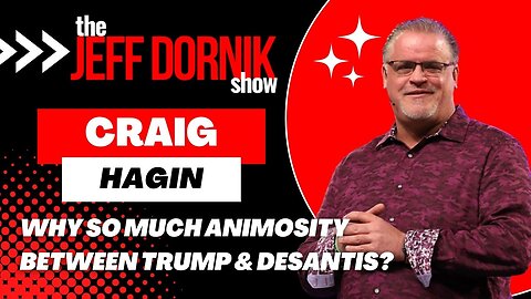 Why So Much Animosity Between Trump and DeSantis? Guest Pastor Craig Hagin