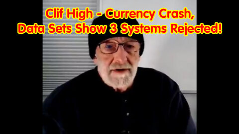 Clif High HUGE - Currency Crash, Data Sets Show 3 Systems Rejected!