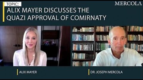 QUAZI APPROVAL OF COMIRNATY (Pfizer–BioNTech Covid Vaccine) - Interview with Medical Journalist Alix Mayer by Dr Mercola