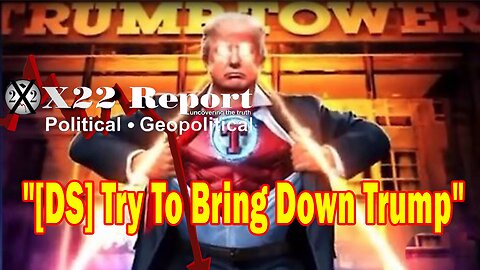 X22 Report Huge Intel: [DS] Try To Bring Down Trump, They Will Convict, This Will All Fail