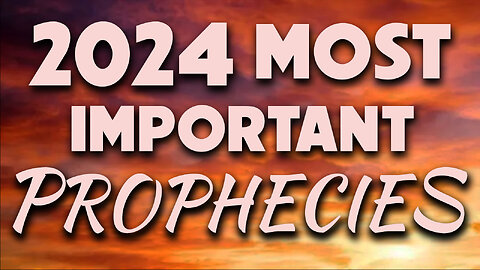 2024 Most Important Prophecies 01/02/2024
