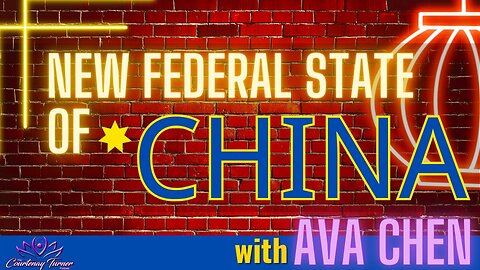 Ep. 251: New Federal State of China w/ Ava Chen | The Courtenay Turner Podcast