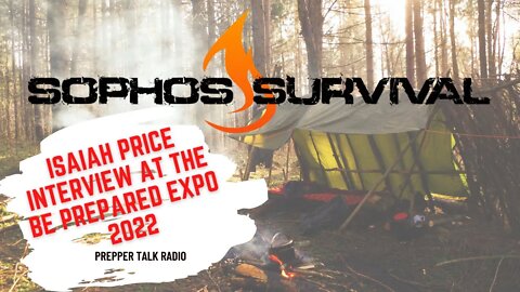 Sophos Survival, Prepper Talk Radio Expo Interview With Isaiah Price