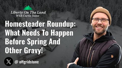 Homesteader round up! What needs to happen before spring and other gravy!!!