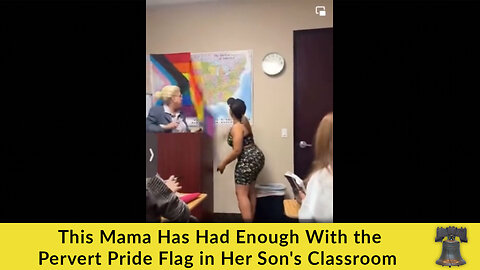 This Mama Has Had Enough With the Pervert Pride Flag in Her Son's Classroom