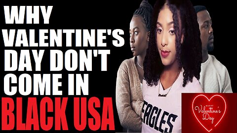 Why Valentine's Day Doesn't Come In Black USA!
