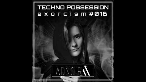 Adnoir @ Techno Possession | Exorcism #016