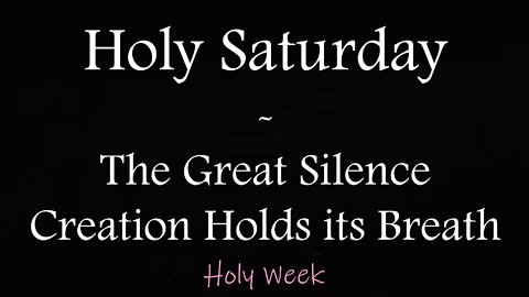 HOLY SATURDAY - The Great Silence (Lenten Reflection, Day 39)