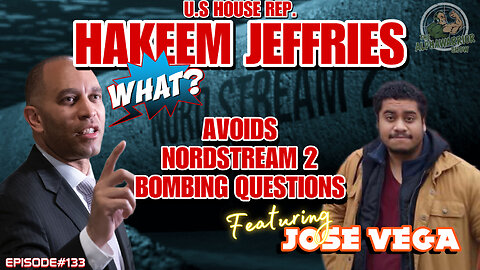U.S HOUSE REP. HAKEEM JEFFRIES - AVOIDS NORDSTREAM 2 PIPELINE QUESTIONS - Featuring Jose Vega - EP#133