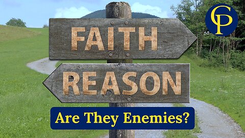 Are Faith and Reason Enemies?