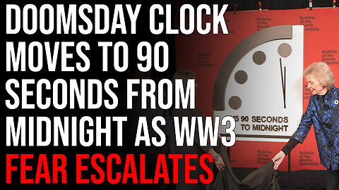 Doomsday Clock Moves To 90 Seconds From Midnight As Nuclear WW3 Fear Escalates