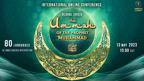 Global Crisis. The Ummah of the Prophet Muhammad ﷺ | International Online Conference May 13, 2023