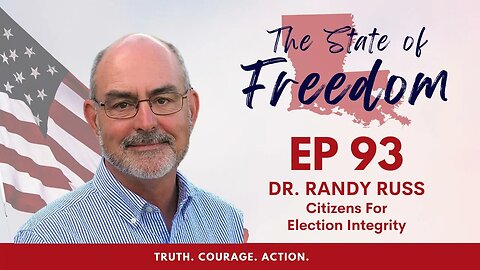 Episode 93 - Part One: A Discussion w/ Dr. Randy Russ on Staying in the Fight for Election Integrity