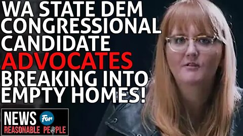 WA State Dem Congressional candidate advocates a million people breaking into vacant homes