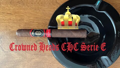 Crowned Heads CHC Serie E cigar discussion