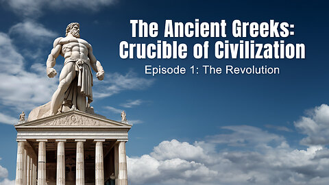 The Ancient Greeks: Crucible of Civilization - Episode 1: The Revolution