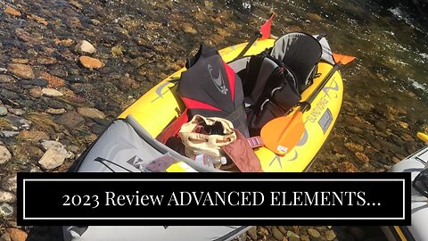 Customer Review ADVANCED ELEMENTS Island Voyage 2 Inflatable Kayak