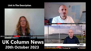 UK Column News - 20th October 2023